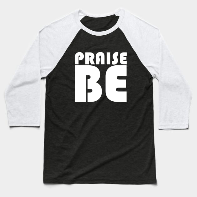 Praise Be (white) Baseball T-Shirt by Everyday Inspiration